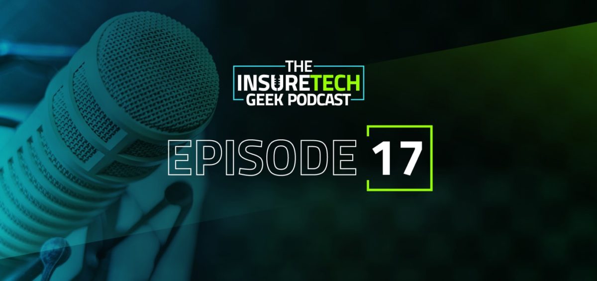 InsureTech Geek Podcast Episode 17