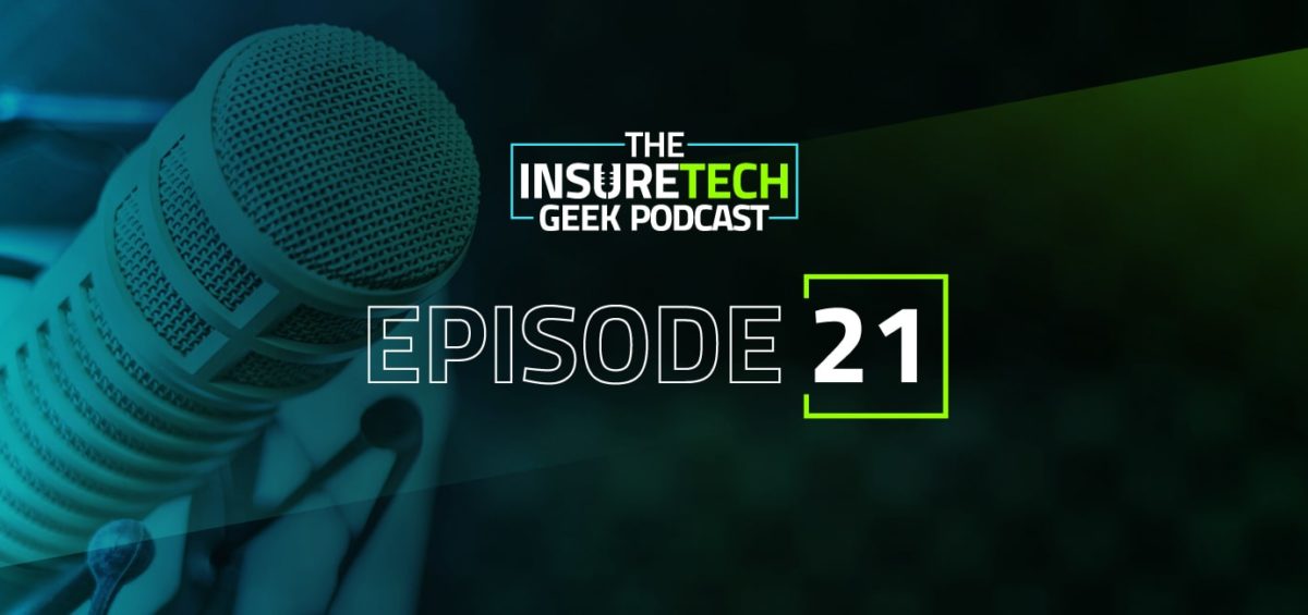 InsureTech Geek Podcast Episode 21