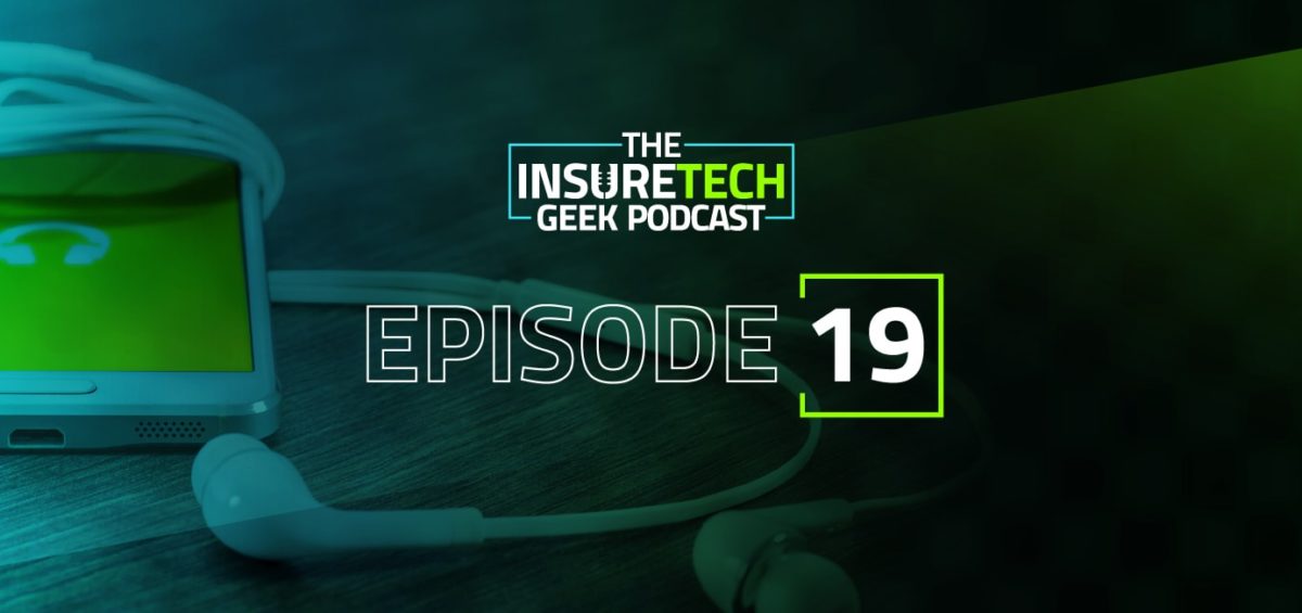 InsureTech Geek Podcast Episode 19