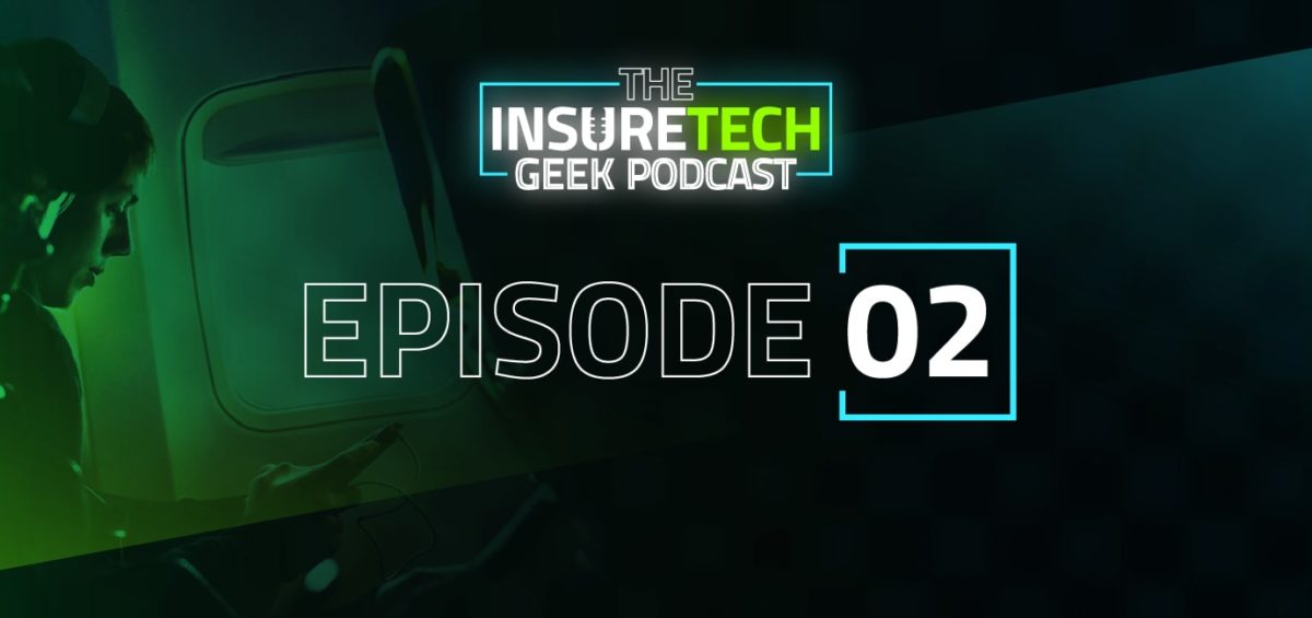 InsureTech Geek Podcast Episode 2