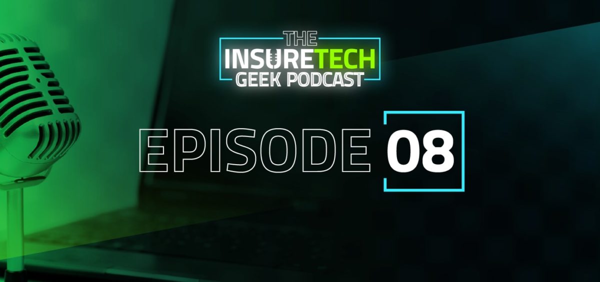 InsureTech Geek Podcast Episode 8