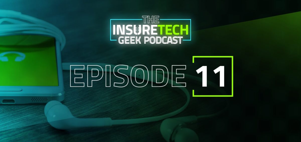 InsureTech Geek Podcast Episode 11