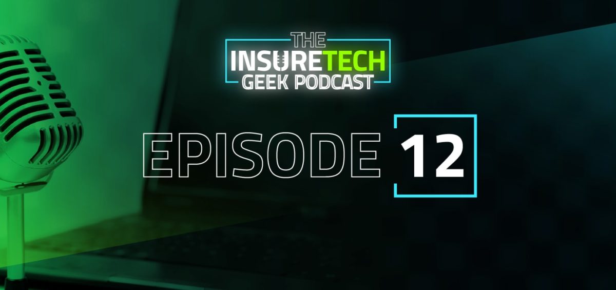 InsureTech Geek Podcast Episode 12