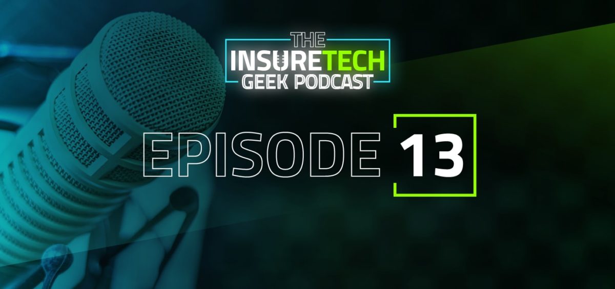 InsureTech Geek Podcast Episode 13
