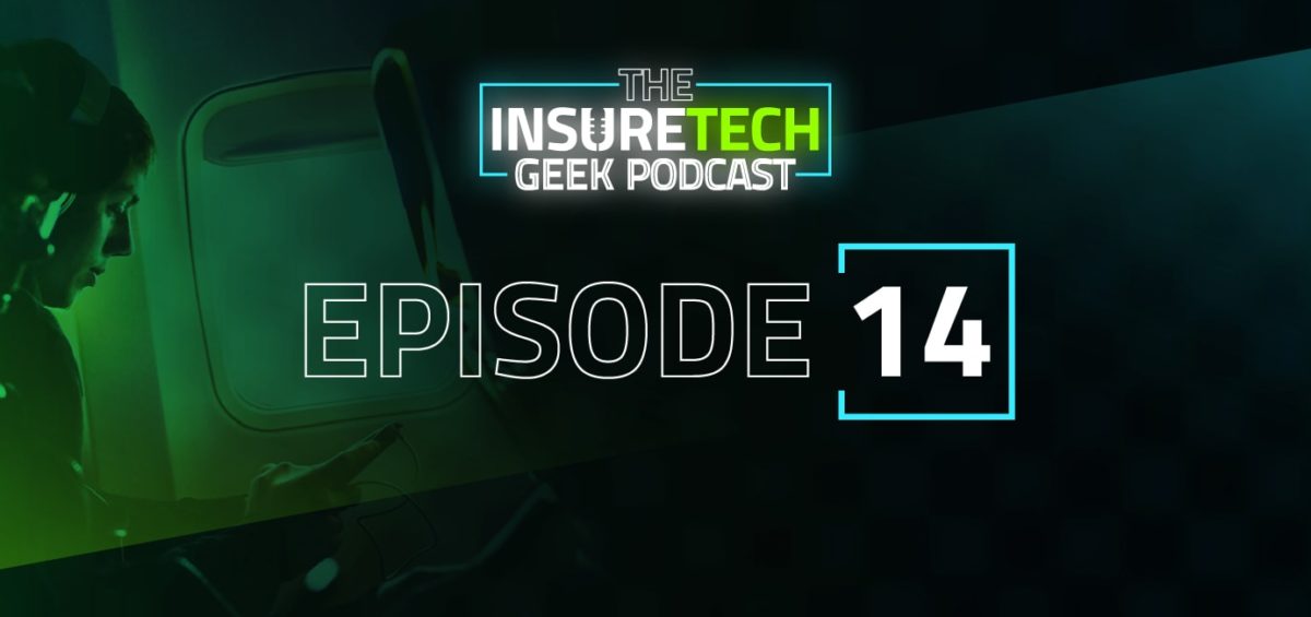 InsureTech Geek Podcast Episode 14