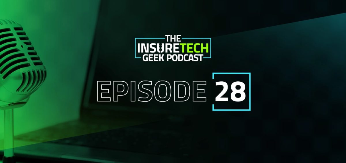 InsureTech Geek Podcast Episode 28
