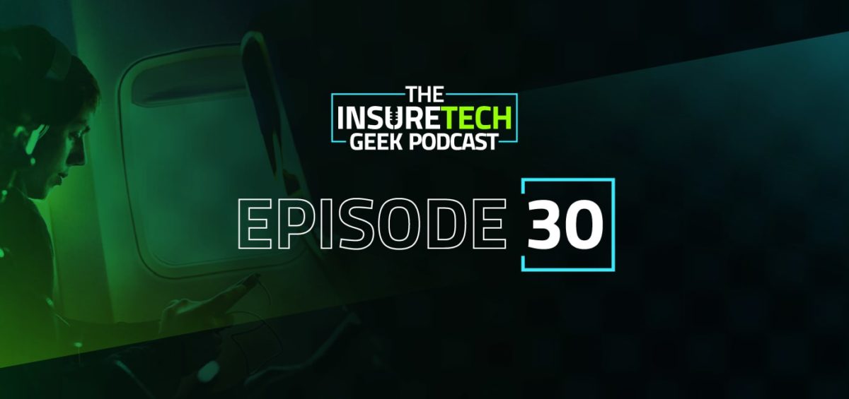 InsureTech Geek Podcast Episode 30